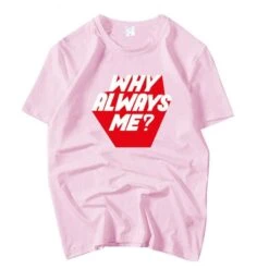 T-Shirt Coréen Why Always Me ?™ -Mode Vêtements Boutique hallyu street tshirts rose s tshirt why always me 13741289275415